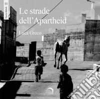 Le strade dell'apartheid. Ediz. illustrata libro