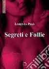 Segreti e follie libro di Pigò Lorenza