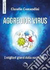 Aggredior virus. I migliori giorni della nostra vita libro