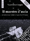 Il maestro d'ascia. Storia del giovane «Tekton». Il carpentiere di Nazareth libro di Ceneri Valentino