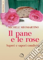 Il pane e le rose. Saperi e sapori condivisi libro