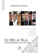 Oltre la tela. Conversazioni sulla pittura libro