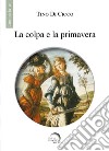 La colpa e la primavera libro di Di Cicco Tino