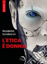 L'etica è donna libro