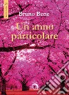 Un anno particolare libro di Bene Bruno