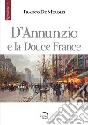 D'Annunzio e la douce France libro