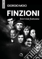 Finzioni. Interviste fantasma libro