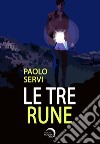 Le tre rune libro di Servi Paolo