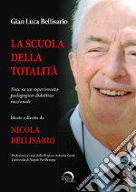 La scuola della totalità. Note su un esperimento pedagogico-didattico nazionale libro