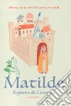 Matilde. Signora di Canossa libro