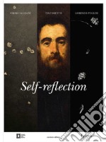 Self-reflection. Omar Galliani. Tintoretto. Lorenzo Puglisi libro