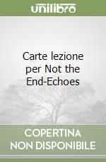 Carte lezione per Not the End-Echoes libro