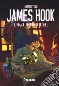 James Hook. Il pirata che navigò il cielo
