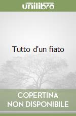 Tutto d'un fiato libro