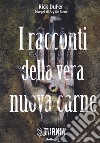 I racconti della vera nuova carne libro