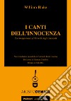 I canti dell'innocenza. Con in appendice gli Oracoli degli Innocenti libro di Blake William