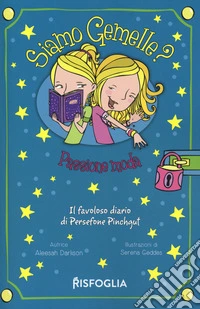 Passione moda. Siamo gemelle? Il favoloso diario di Persephone Pinchgut. Vol. 2 libro
