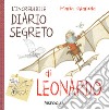 L'incredibile diario segreto di Leonardo. I geniacci. Ediz. a colori libro