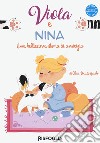 Viola e Nina. Una bellissima storia di amicizia libro