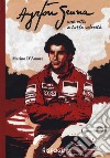Ayrton Senna una vita a tutta velocità libro di D'Amore Marino