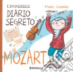 L'incredibile diario segreto di Mozart libro