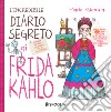 L'incredibile diario segreto di Frida Kahlo. Ediz. a colori libro