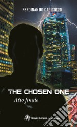 The chosen one. Atto finale