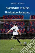 Secondo tempo. Il calciatore incastrato