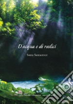 D'acqua e di radici libro