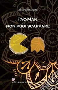 Pac-Man, non puoi scappare libro