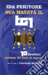 Sua maestà il tg1. 10 direttori svelano 30 anni di segreti libro