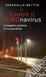 Contro il Coronavirus. La peggiore gestione di una pandemia libro