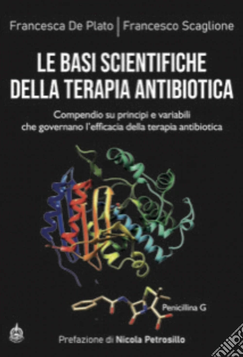 Le basi scientifiche della terapia antibiotica. Compendio su principi e variabili che governano l'efficacia della terapia antibiotica