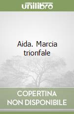 Aida. Marcia trionfale