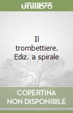 Il trombettiere. Ediz. a spirale libro