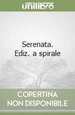 Serenata. Ediz. a spirale libro