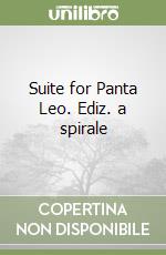 Suite for Panta Leo. Ediz. a spirale libro