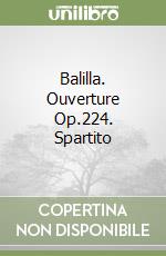 Balilla. Ouverture Op.224. Spartito