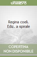 Regina coeli. Ediz. a spirale libro