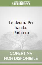 Te deum. Per banda. Partitura