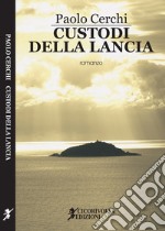 Custodi della lancia libro