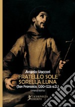 Fratello sole, sorella luna (San Francesco, 1200-1226 a. D.) libro