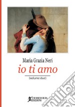 «Io ti amo». Vol. 2