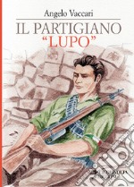 Il partigiano «Lupo» libro