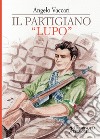 Il partigiano «Lupo» libro di Vaccari Angelo