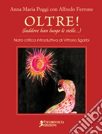 Oltre! (laddove han luogo le stelle). Ediz. illustrata
