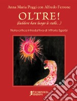 Oltre! (laddove han luogo le stelle). Ediz. illustrata libro