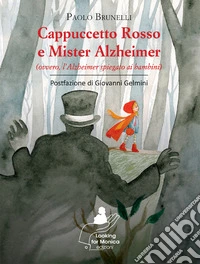 Cappuccetto Rosso e Mister Alzheimer (ovvero, l'Alzheimer spiegato ai bambini) libro
