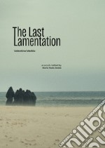 The last lamentation. Ediz. illustrata