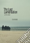 The last lamentation. Ediz. illustrata libro